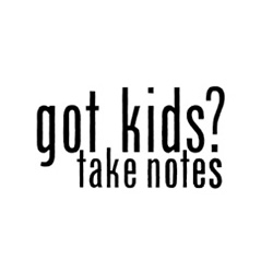 Got Kids? Take Notes logo